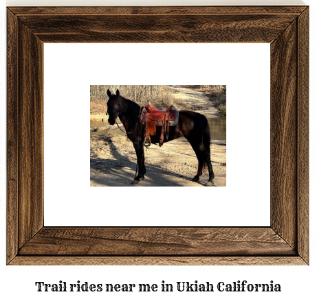 trail rides near me in Ukiah, California